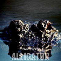 Tommy Cuckoo – Alligator