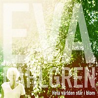 Eva Dahlgren – Hela varlden star i blom