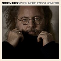 Soren Huss – Vi Fik Mere, End Vi Kom For