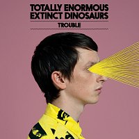Totally Enormous Extinct Dinosaurs – Trouble [Remixes]