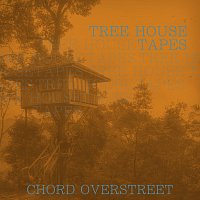 Chord Overstreet – Tree House Tapes