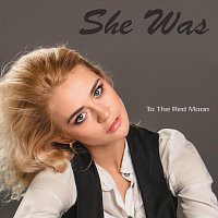 To The Red Moon – She Was