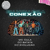 DJ Batata, Mc Cula, DJ Evolucao – Eu Vou Pra Conexao