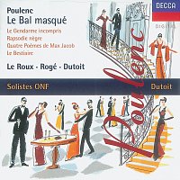 Pascal Rogé, Francois Le Roux, Dominique Visse, Lambert Wilson, Charles Dutoit – Poulenc: Le bal masqué/Chamber Works
