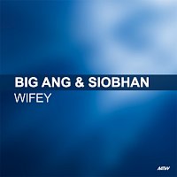 Big Ang, Siobhan – Wifey