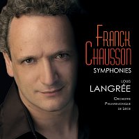 Orchestre Philharmonique de Liege, Louis Langrée – Franck & Chausson : Symphonies