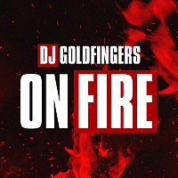 DJ Goldfingers – On Fire