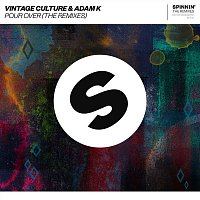 Vintage Culture & Adam K – Pour Over (The Remixes)