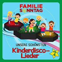 Familie Sonntag – Unsere schonsten Kinderdisco-Lieder, Vol. 4