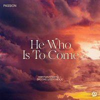 Passion, Kristian Stanfill, Brooke Ligertwood – He Who Is To Come