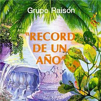 Grupo Raisón – Récord de un Ano (Remasterizado)