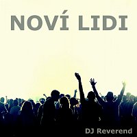DJ Reverend – Noví lidi FLAC