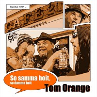 Tom Orange – So samma hoit, so damma hoit