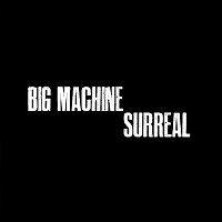 Big Machine – Surreal MP3