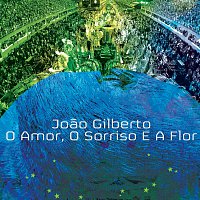 Joao Gilberto – Amor, O Sorriso E a Flor