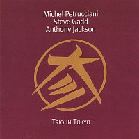 Michel Petrucciani & Steve Gadd & Anthony Jackson – Trio in Tokyo (Live)