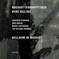 The Hilliard Ensemble, Genevieve Strosser, Jurg Dahler, Muriel Cantoreggi – Heinz Holliger: Machaut-Transkriptionen
