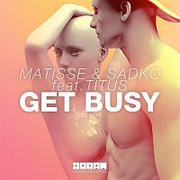 Matisse & Sadko – Get Busy (feat. TITUS)