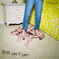 SAYGRACE – Boys Ain't Shit