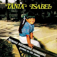 Tania Isabel – Minhas Bochechas Vermelhas / Quando Eu For Grande