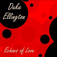 Duke Ellington – Echoes of Love