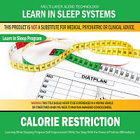 Learn in Sleep Systems – Calorie Restriction: Learning While Sleeping Program (Self-Improvement While You Sleep With the Power of Positive Affirmations)