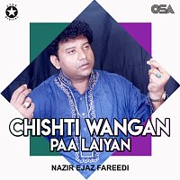 Nazir Ejaz Fareedi – Chishti Wangan Paa Laiyan