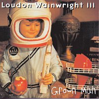 Loudon Wainwright III – Grown Man