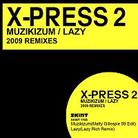 X-Press 2 – Muzikizum / Lazy 2009 Remixes