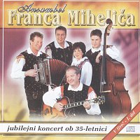 Ansambel Franca Mihelica – Jubilejni koncert ob 35 - letnici 1. del