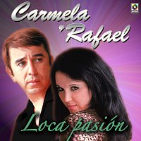 Carmela y Rafael – Loca Pasión