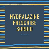 Darwin House – Hydralazine Prescribe Sordid