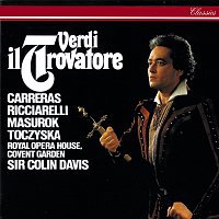 Sir Colin Davis, José Carreras, Katia Ricciarelli, Yuri Mazurok – Verdi: Il Trovatore