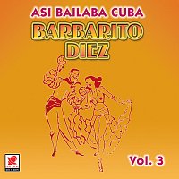 Barbarito Diez – Así Baila Cuba, Vol. 3