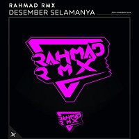 Rahmad RMX – Desember Selamanya