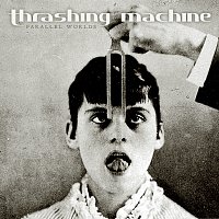 Thrashing Machine – Parallel Worlds