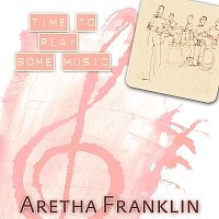 Aretha Franklin – Time To Play Some Music