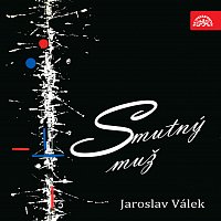 Jaroslav Válek – Smutný muž