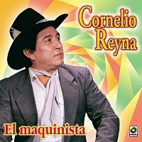 Cornelio Reyna – El Maquinista