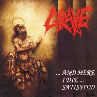 Grave – And Here I Die Satisfied