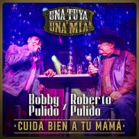 Bobby Pulido, Roberto Pulido – Cuida Bien A Tu Mamá [En Vivo]