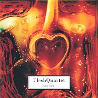 Fleshquartet – Fire Fire