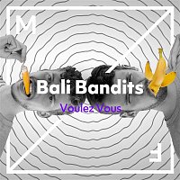 Bali Bandits – Voulez vous