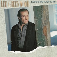 Lee Greenwood – Love Will Find Its Way To You