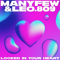 ManyFew, LEO.809 – Locked In Your Heart