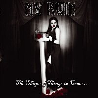 My Ruin – The Shape of Things to Come - EP