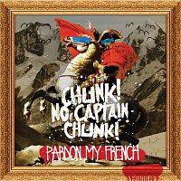 Chunk! No, Captain Chunk! – Pardon My French