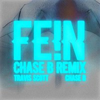 Travis Scott x CHASE B – FE!N (CHASE B REMIX)