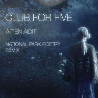 Club For Five – Aitien aidit (National Park Poetry Remix)