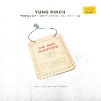 Yung Pinch – When I Get Home (Hotel California)